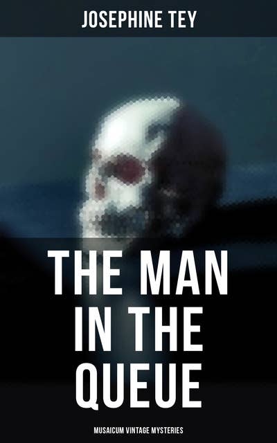 The Man in the Queue (Musaicum Vintage Mysteries)