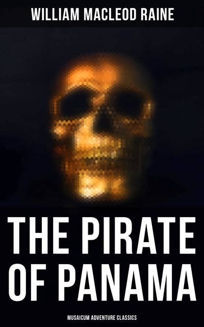 The Pirate of Panama (Musaicum Adventure Classics): Treasure Hunt Adventure Novel