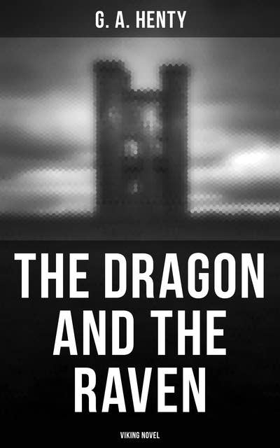 The Dragon and the Raven (Viking Novel): The Days of King Alfred and the Vikings