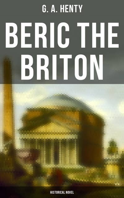 Beric the Briton (Historical Novel)