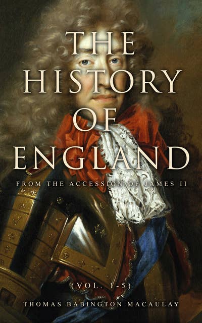 The History of England from the Accession of James II (Vol. 1-5)