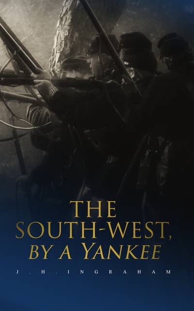 The South-West, by a Yankee: Complete Edition (Vol. 1&2)