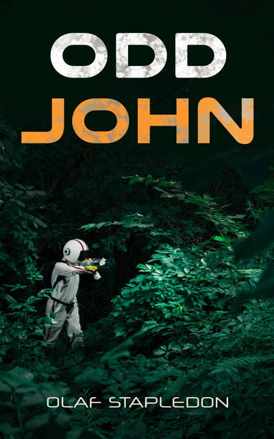 Odd John: A Story Between Jest and Earnest (Sci-Fi Novel)