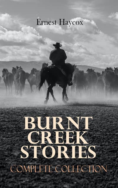 Burnt Creek Stories – Complete Collection: Burnt Creek Stories – Complete Collection