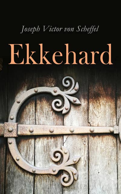 Ekkehard: Historical Novel - A Tale of the Tenth Century