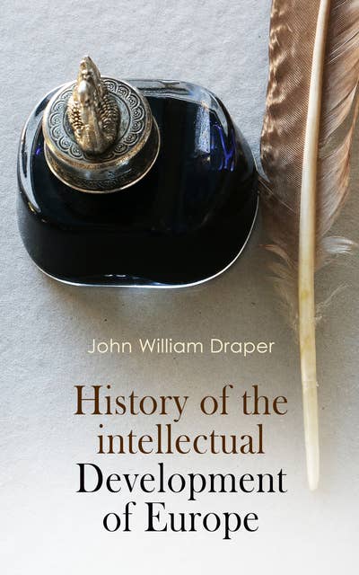 History of the Intellectual Development of Europe: Complete Edition (Vol. 1&2)