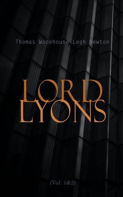 Lord Lyons (Vol. 1&2): A Record of British Diplomacy (Complete Edition)