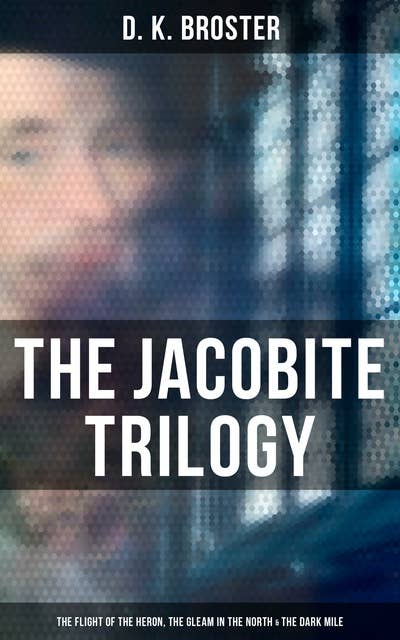 The Jacobite Trilogy: The Flight of the Heron, The Gleam in the North & The Dark Mile
