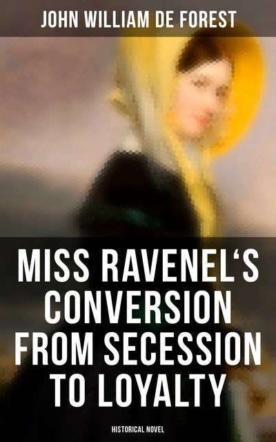 Miss Ravenel's Conversion from Secession to Loyalty