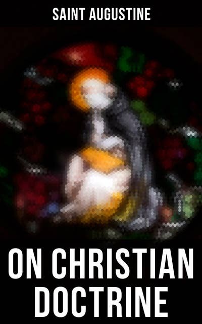 Saint Augustine: On Christian Doctrine
