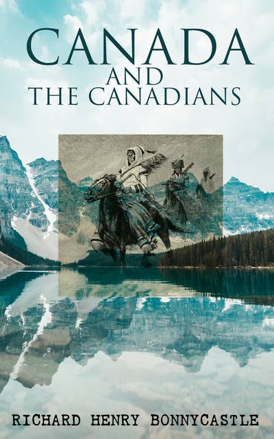 Canada and the Canadians: Complete Edition (Vol. 1&2)