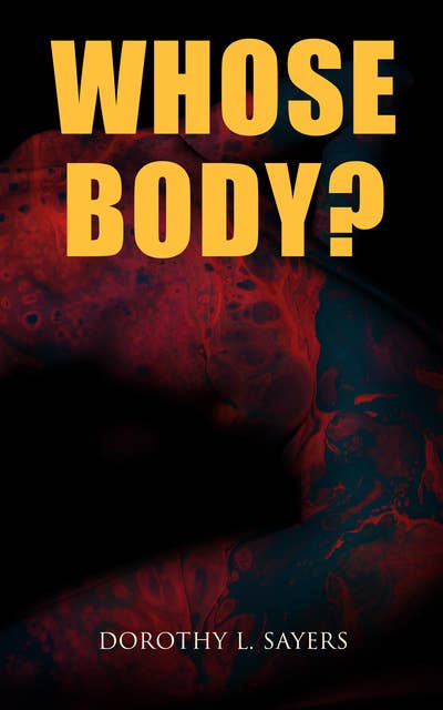 Whose Body?: A Thrilling Murder Mystery