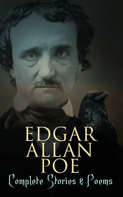 Edgar Allan Poe: Complete Stories & Poems: Annabel Lee, Ligeia, The Sphinx, The Raven, Murders in the Rue Morgue…