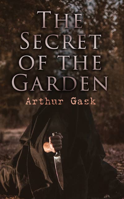 The Secret of the Garden: Thrilling Escapes of a Fugitive Criminal