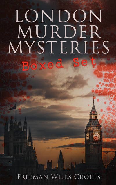 London Murder Mysteries - Boxed Set: The Cask, The Ponson Case & The Pit-Prop Syndicate