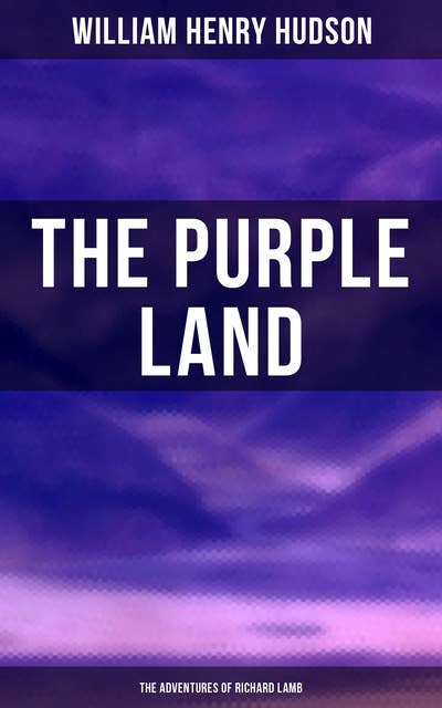 The Purple Land: The Adventures of Richard Lamb