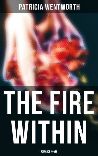 The Fire Within (Romance Novel): A Romance That Couldn't Be