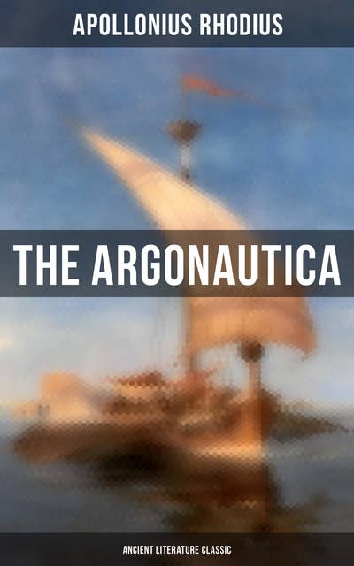 The Argonautica (Ancient Literature Classic)