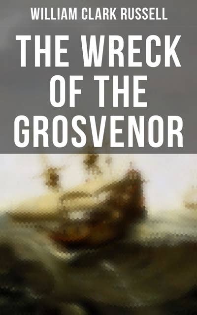 The Wreck of the Grosvenor: Sea Adventure Novel