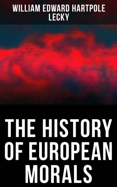 The History of European Morals: From Augustus to Charlemagne
