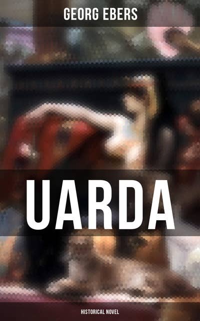 Uarda (Historical Novel): A Romance of Ancient Egypt