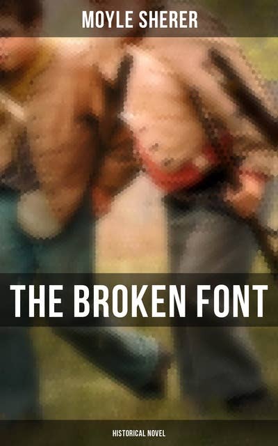 The Broken Font (Historical Novel): A Story of the Civil War