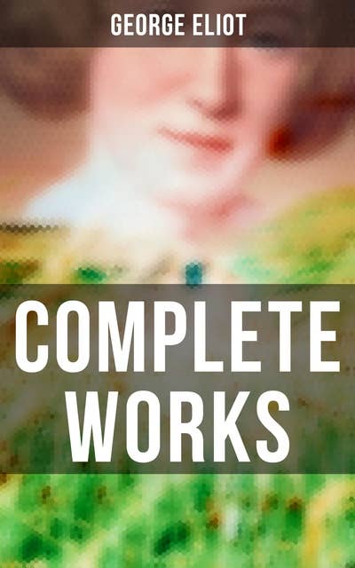 Cover for Complete Works: Novels, Short Stories, Poems, Essays & Biography