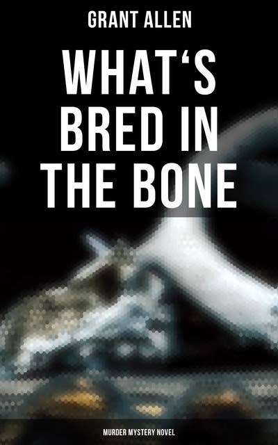 What&rsquo;s Bred in the Bone (Murder Mystery Novel) - Ebook - Grant 