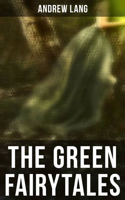 Cover for The Green Fairytales: 42 Traditional Stories & Fairly Tales