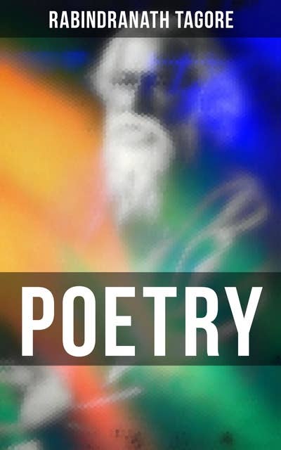 Poetry: Gitanjali, The Gardener, Fruit-Gathering, The Crescent Moon, Stray Birds, Lover's Gift and Crossing