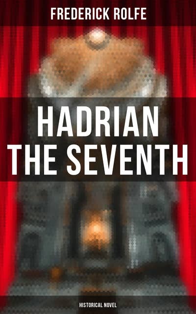 Hadrian the Seventh (Historical Novel)