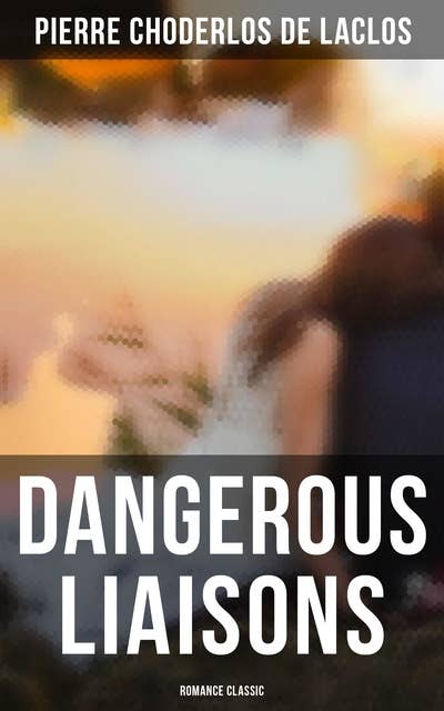 Cover for Dangerous Liaisons (Romance Classic)