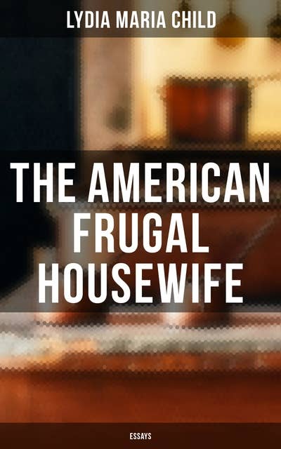 The American Frugal Housewife: Essays