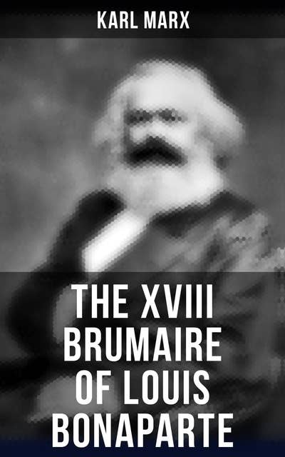 The XVIII Brumaire of Louis Bonaparte