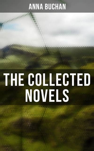 The Collected Novels: Olivia in India, The Setons, Penny Plain, Ann and Her Mother & Pink Sugar