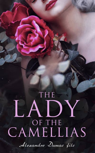 The Lady of the Camellias: Classic of French Literature