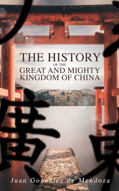 The History of the Great and Mighty Kingdom of China: Complete Edition (Vol. 1&2)