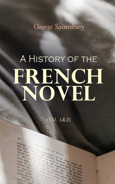 A History of the French Novel (Vol. 1&2): Complete Edition
