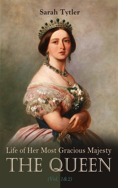 Life of Her Most Gracious Majesty the Queen (Vol. 1&2): An Inspiring ...