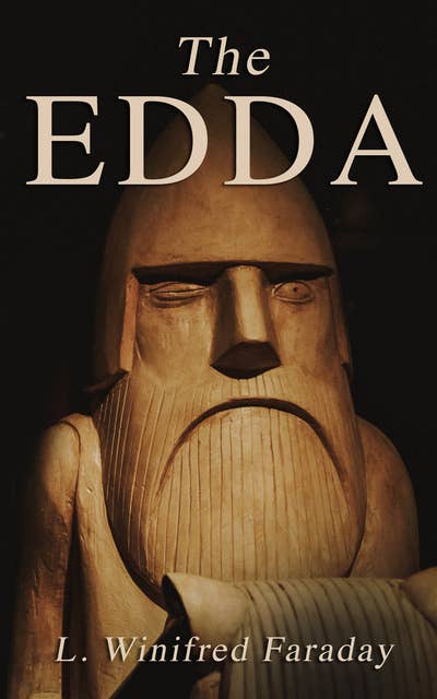 The Edda: The Source and the Study on the Divine Mythology of the North