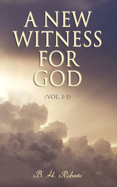 A New Witness for God (Vol. 1-3): Study on Mormon Church and the Book of Mormon (Complete Edition)
