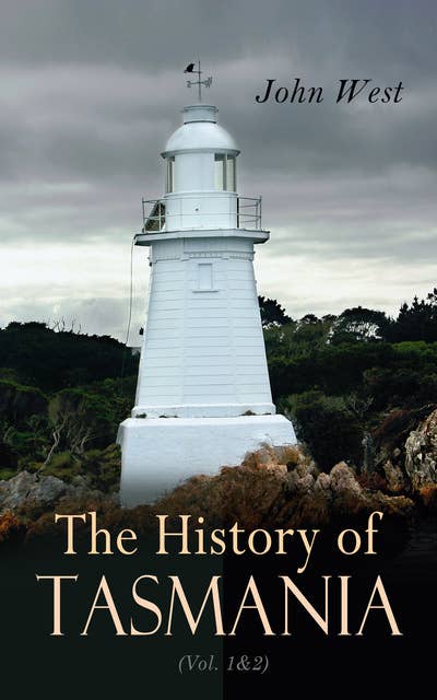 The History of Tasmania (Vol. 1&2): Complete Edition