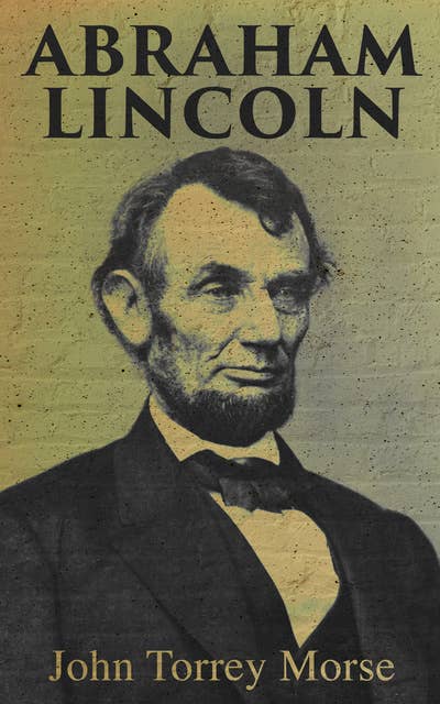 Abraham Lincoln: Complete Biography (Vol.1&2)