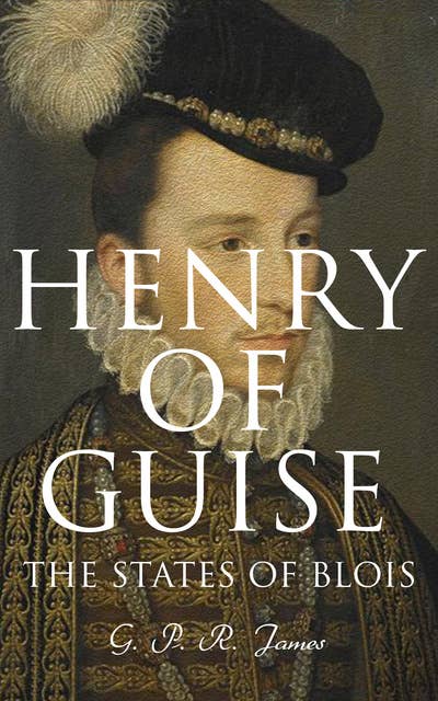 Henry of Guise: The States of Blois