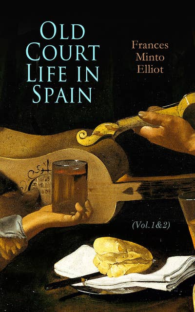 Old Court Life in Spain (Vol.1&2): Complete Edition