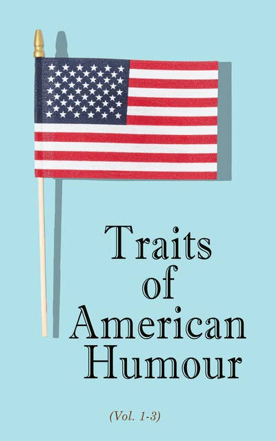 Traits of American Humour (Vol. 1-3)