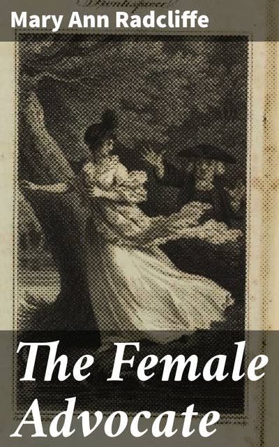 The Female Advocate: Empowering Women Through Revolutionary Feminist Literature