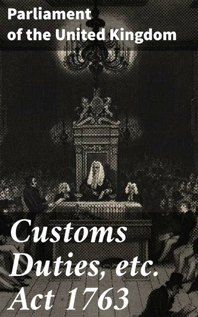 Customs Duties, etc. Act 1763