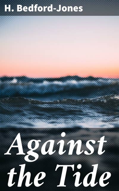 Against the Tide: A Swashbuckling Tale of Betrayal, Honor, and Adventure