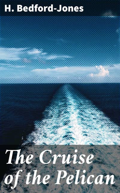 The Cruise of the Pelican: A Swashbuckling Voyage Through the Golden Age of Piracy